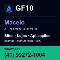 GF10 em Maceió: atendimento remoto. Sites, lojas, aplicações, idiomas, manutenção e SEO. WhatsApp (41) 99272-1004.