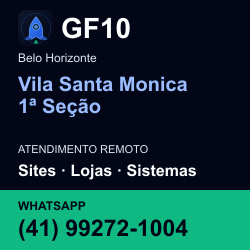 GF10 em Vila Santa Monica 1ª Seção, Belo Horizonte: atendimento remoto. Sites, lojas, aplicações, idiomas, manutenção e SEO. WhatsApp (41) 99272-1004.