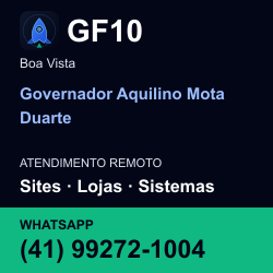 GF10 em Governador Aquilino Mota Duarte, Boa Vista: atendimento remoto. Sites, lojas, aplicações, idiomas, manutenção e SEO. WhatsApp (41) 99272-1004.