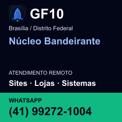 GF10 em Núcleo Bandeirante, Brasília / Distrito Federal: atendimento remoto. Sites, lojas, aplicações, idiomas, manutenção e SEO. WhatsApp (41) 99272-1004.