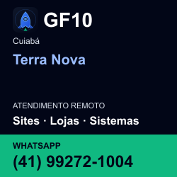 GF10 em Terra Nova, Cuiabá: atendimento remoto. Sites, lojas, aplicações, idiomas, manutenção e SEO. WhatsApp (41) 99272-1004.