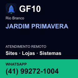 GF10 em JARDIM PRIMAVERA, Rio Branco: atendimento remoto. Sites, lojas, aplicações, idiomas, manutenção e SEO. WhatsApp (41) 99272-1004.