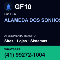 GF10 em ALAMEDA DOS SONHOS, São Luís: atendimento remoto. Sites, lojas, aplicações, idiomas, manutenção e SEO. WhatsApp (41) 99272-1004.