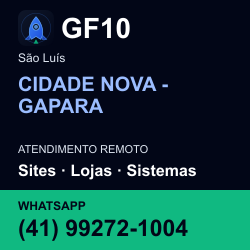 GF10 em CIDADE NOVA - GAPARA, São Luís: atendimento remoto. Sites, lojas, aplicações, idiomas, manutenção e SEO. WhatsApp (41) 99272-1004.