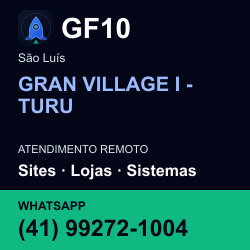 GF10 em GRAN VILLAGE I - TURU, São Luís: atendimento remoto. Sites, lojas, aplicações, idiomas, manutenção e SEO. WhatsApp (41) 99272-1004.