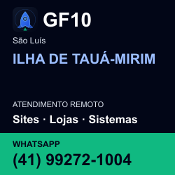 GF10 em ILHA DE TAUÁ-MIRIM, São Luís: atendimento remoto. Sites, lojas, aplicações, idiomas, manutenção e SEO. WhatsApp (41) 99272-1004.