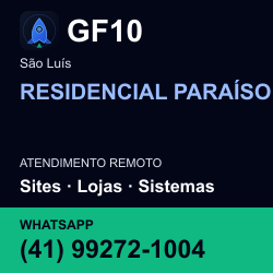 GF10 em RESIDENCIAL PARAÍSO, São Luís: atendimento remoto. Sites, lojas, aplicações, idiomas, manutenção e SEO. WhatsApp (41) 99272-1004.